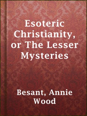Esoteric Christianity, or The Lesser Mysteries - ebook